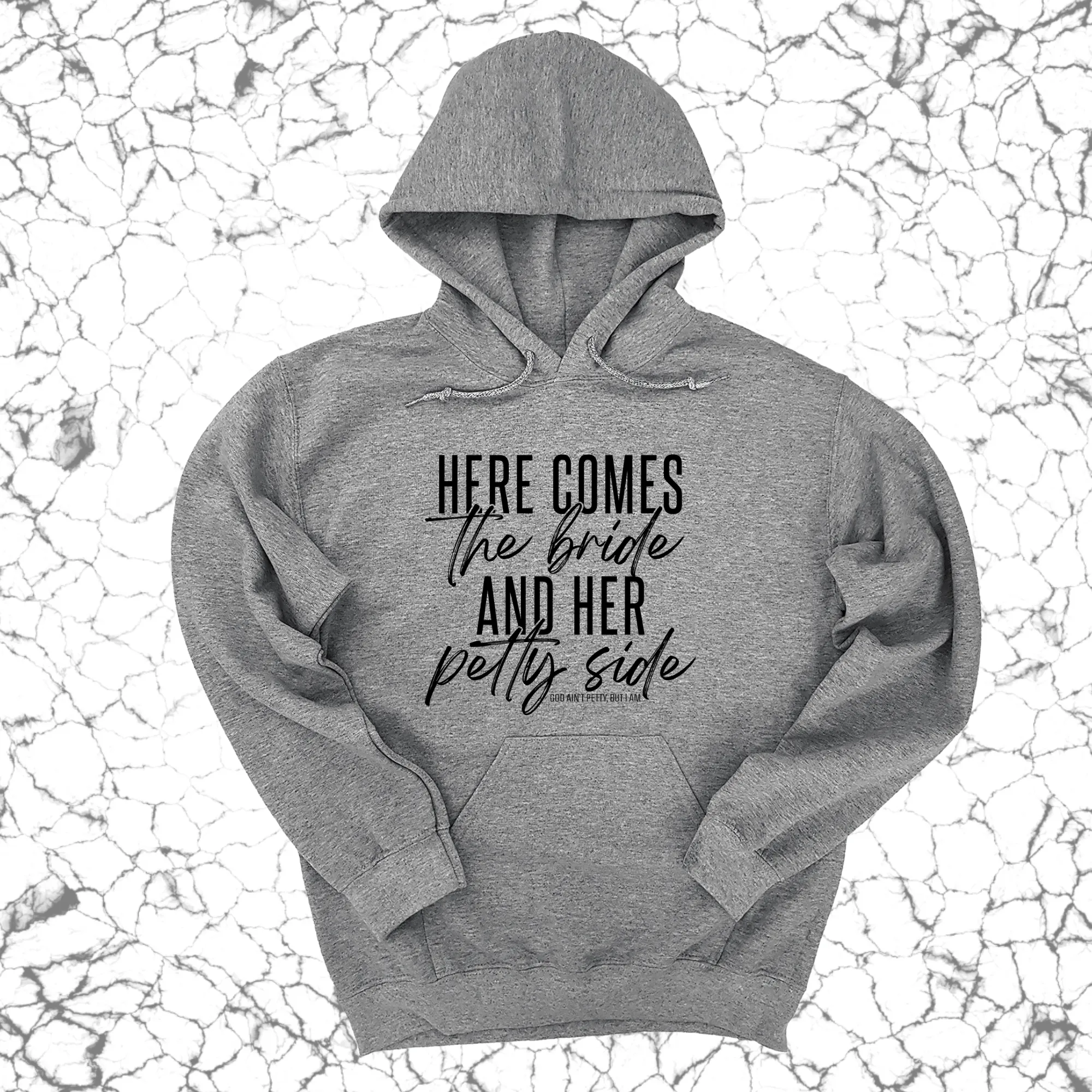 Here comes the bride and her Petty side Unisex Hoodie