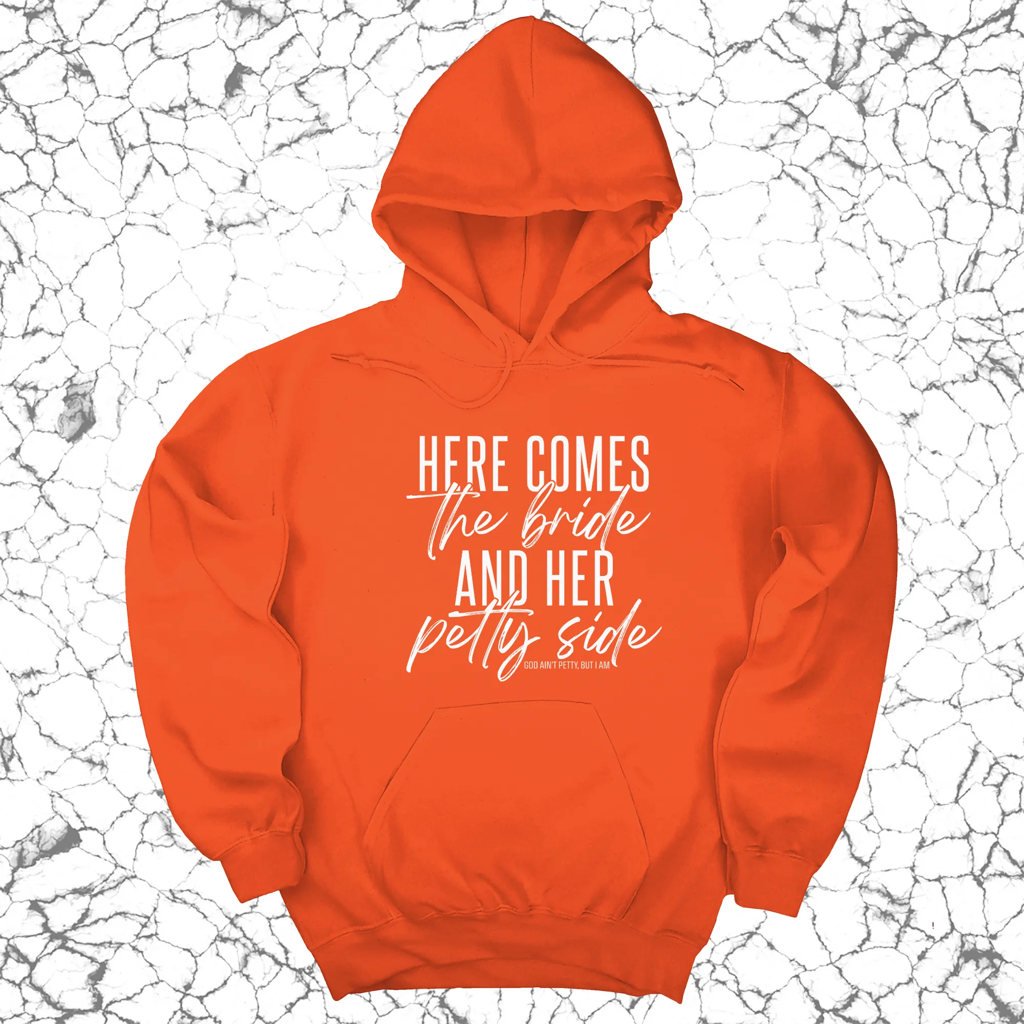 Here comes the bride and her Petty side Unisex Hoodie