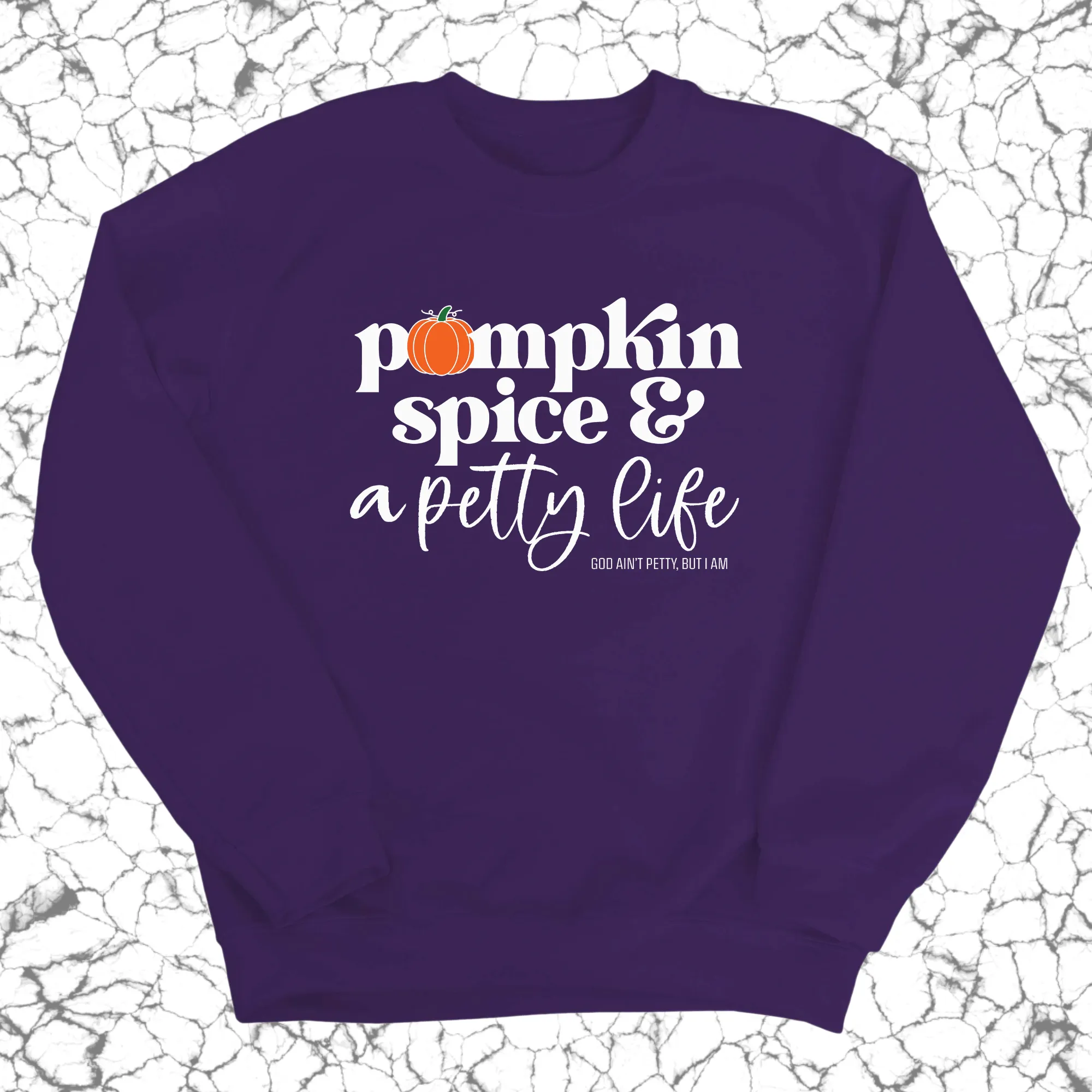 Pumpkin Spice and a Petty life Unisex Sweatshirt