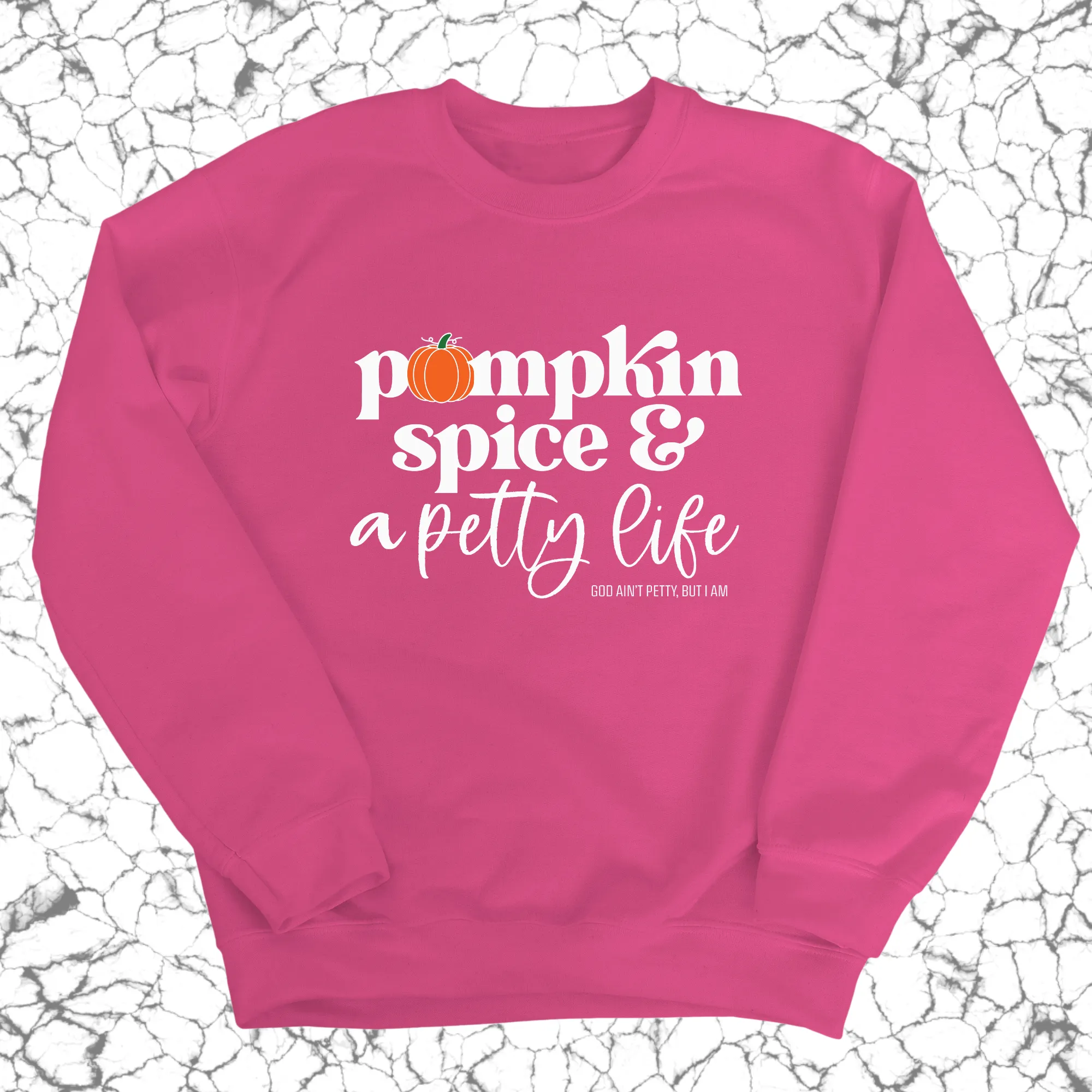 Pumpkin Spice and a Petty life Unisex Sweatshirt