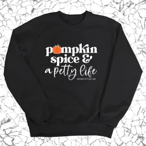 Pumpkin Spice and a Petty life Unisex Sweatshirt