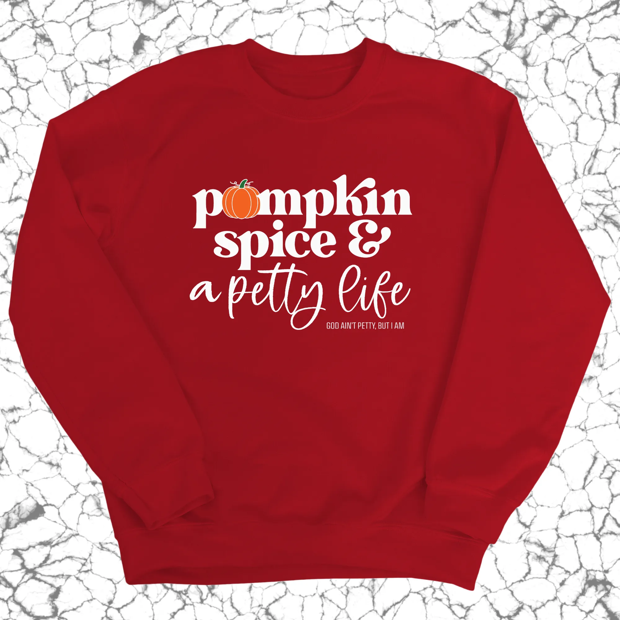 Pumpkin Spice and a Petty life Unisex Sweatshirt